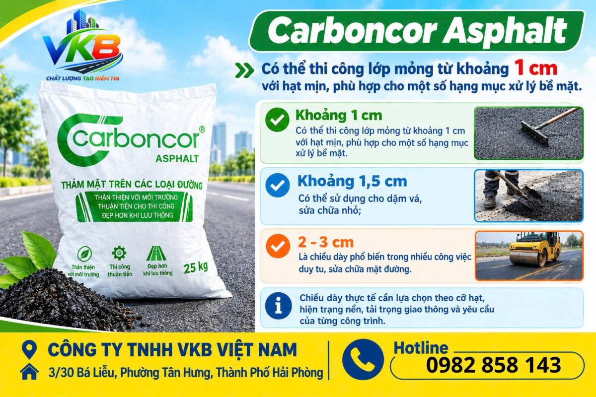 Carboncor Asphalt có thể thi công với nhiều chiều dày lớp khác nhau, từ lớp mỏng khoảng 1 cm, 1,5 cm, 2 cm, 3 cm đến các lớp dày 5 cm, 7 cm tùy theo mục đích sử dụng.